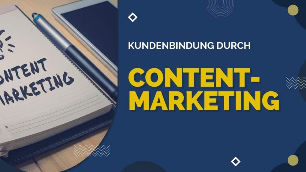 Contentmarketing ist immens wichtig für Kundengewinnund und Kundenbindung